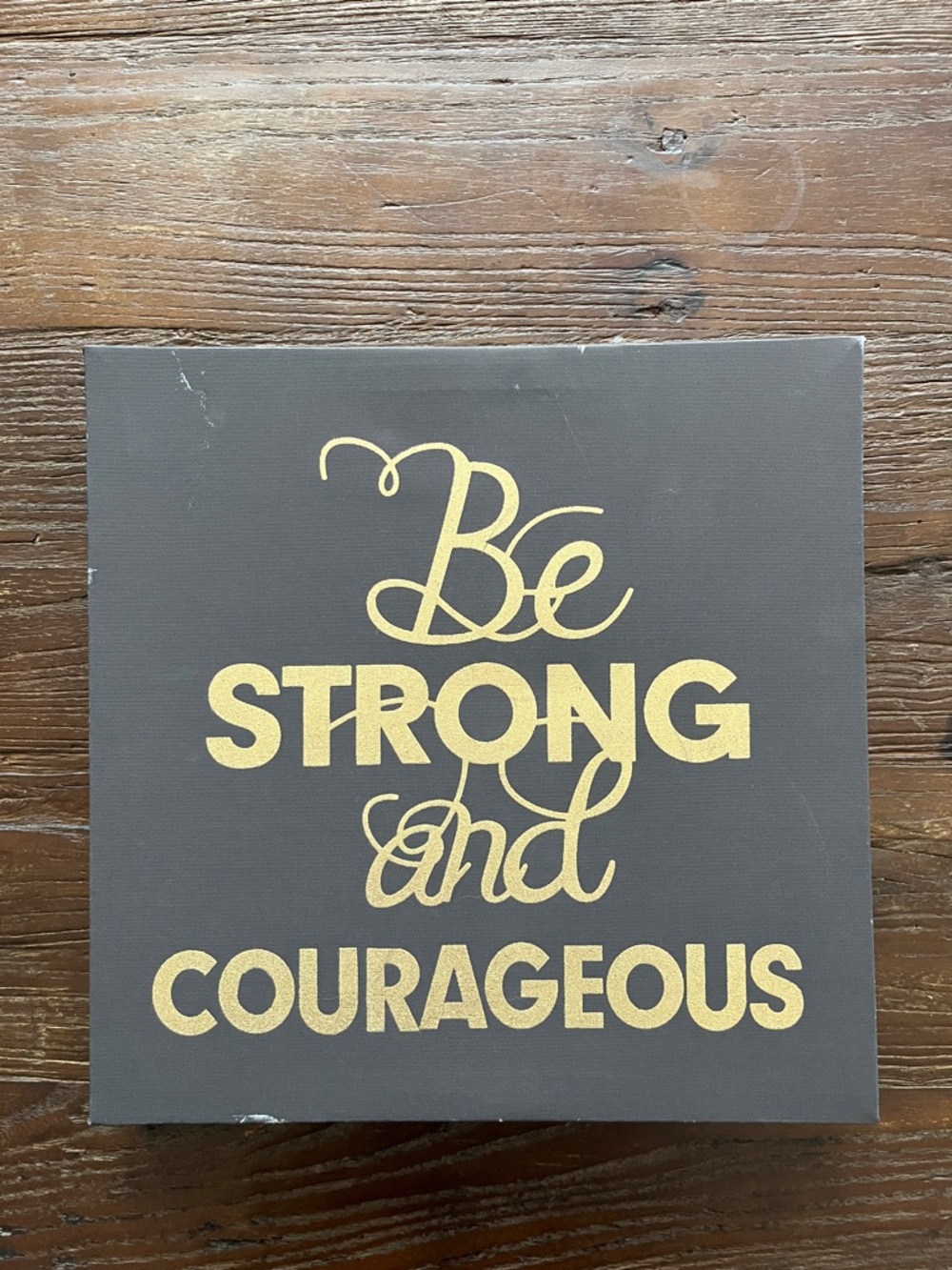Be Strong and Courageous Gold Wall Art - Home Wall Decor